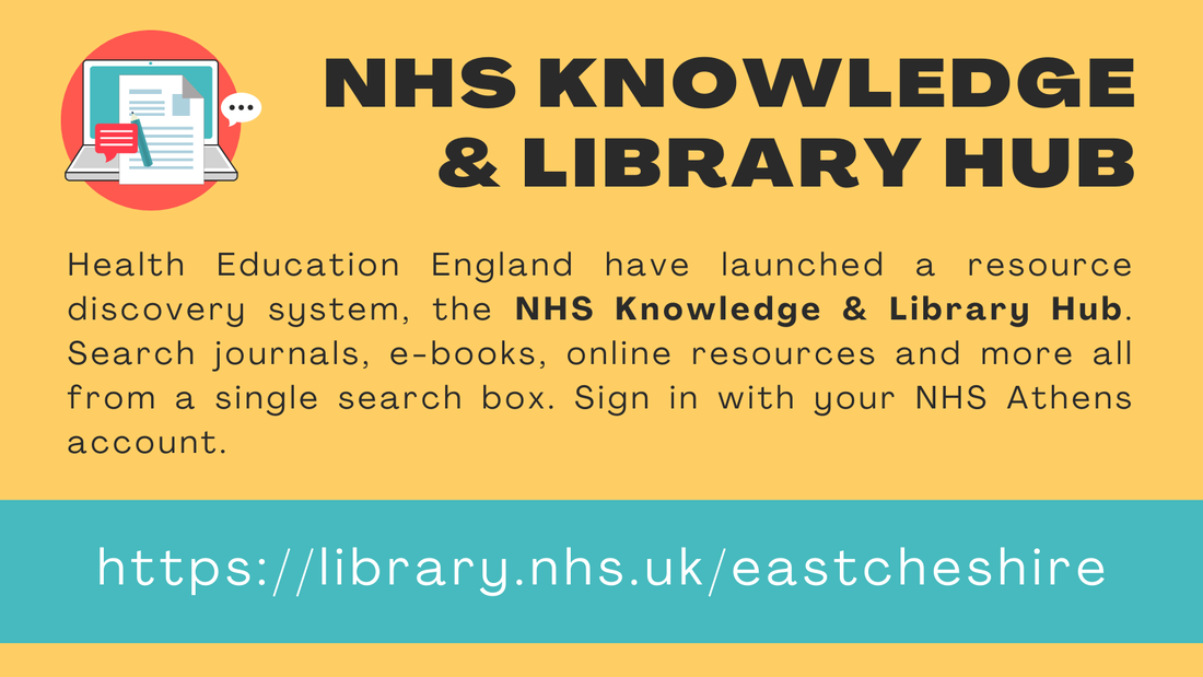 NHS Knowledge & Library Hub: Health Education England have launched a resource discovery system, the NHS Knowledge & Library Hub. Search journals, e-books, online resources and more all from a single search box. Sign in with your NHS Athens account. https://library.nhs.uk/eastcheshire