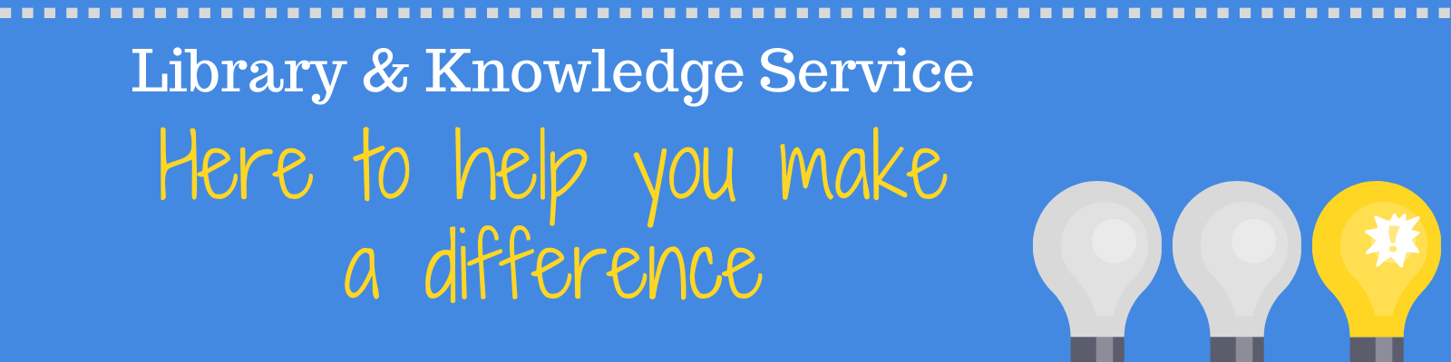 Library and Knowledge Service: Here to help you make a difference.